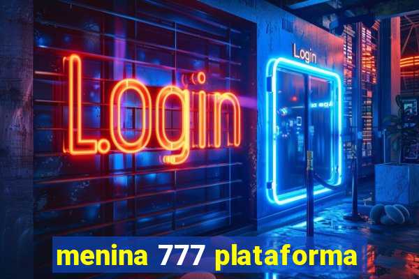 menina 777 plataforma